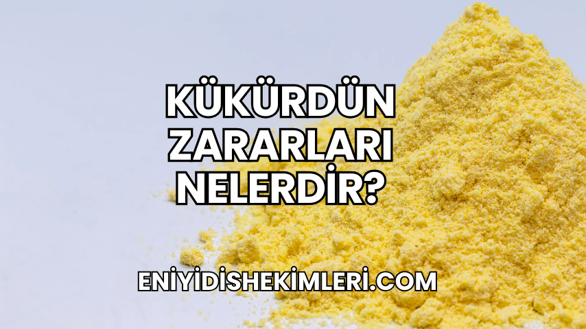 Kükürdün Zararları Nelerdir?