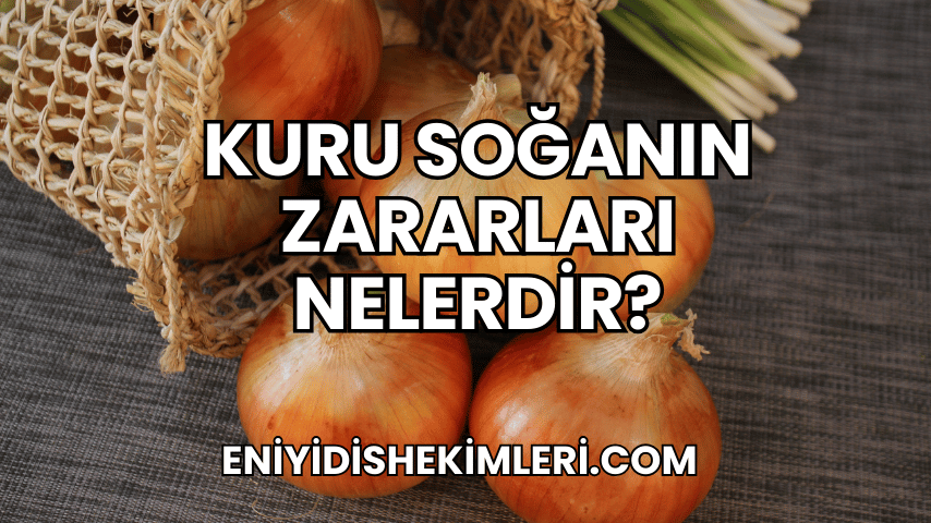 Kuru Soğanın Zararları Nelerdir?