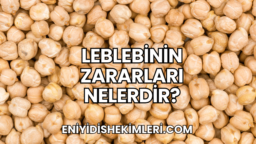 Leblebinin Zararları Nelerdir?