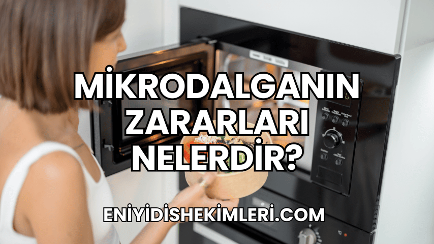 Mikrodalganın Zararları Nelerdir?