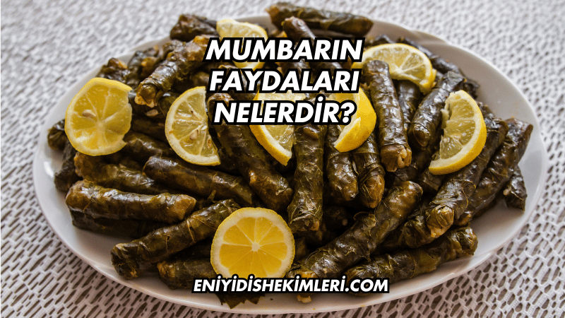 Mumbarın Faydaları Nelerdir?