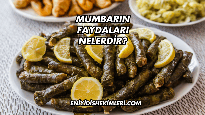 Mumbarın Faydaları Nelerdir?