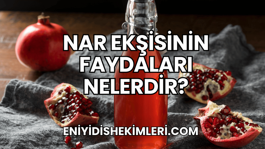 Nar Ekşisinin Faydaları Nelerdir?