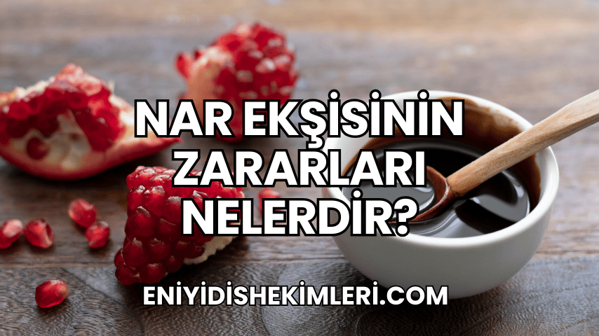 Nar Ekşisinin Zararları Nelerdir?