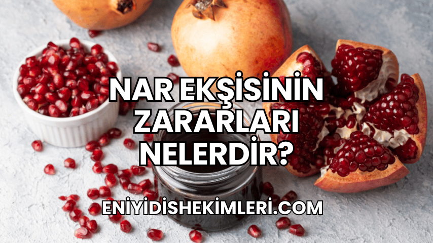 Nar Ekşisinin Zararları Nelerdir?