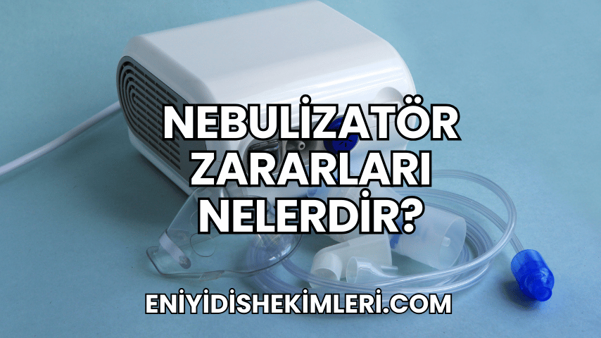 Nebulizatör Zararları Nelerdir?