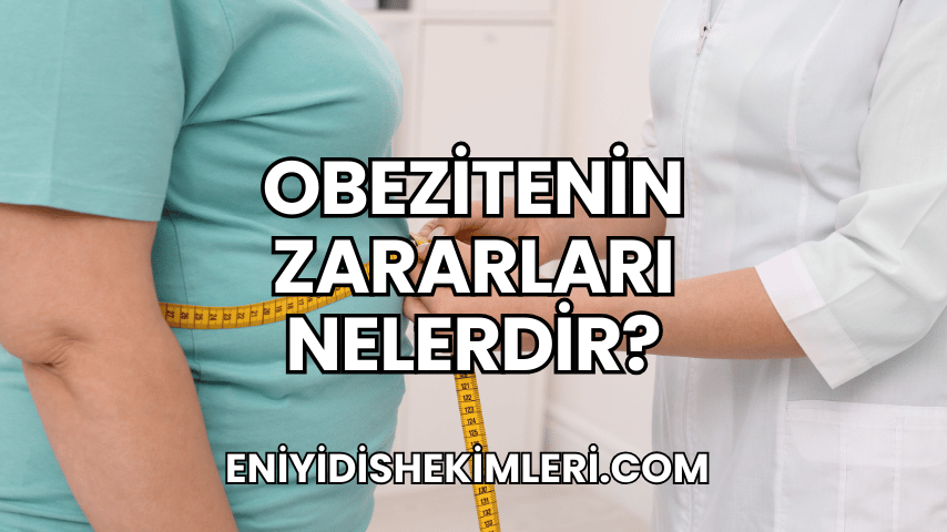 Obezitenin Zararları Nelerdir?