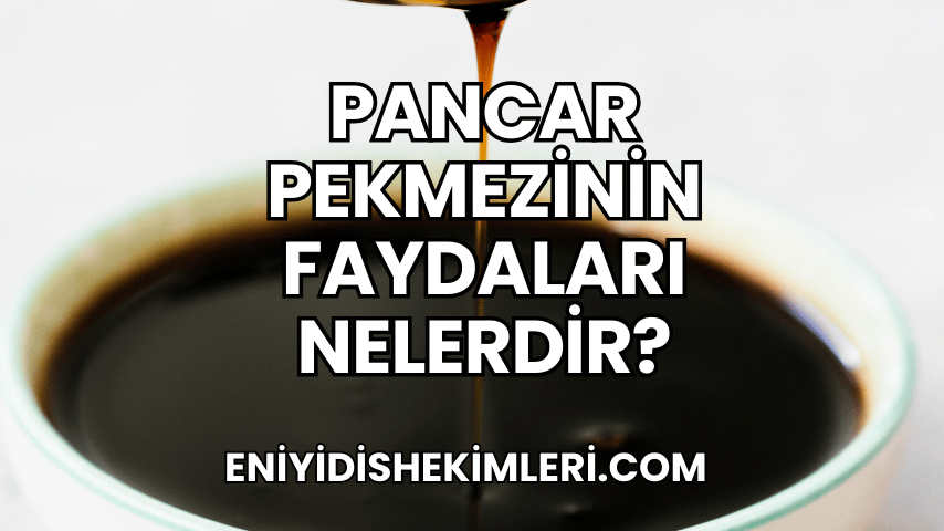 Pancar Pekmezinin Faydaları Nelerdir?