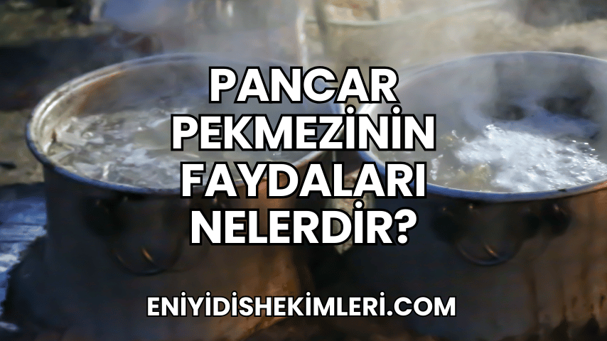 Pancar Pekmezinin Faydaları Nelerdir?