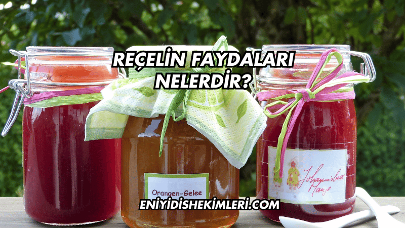 Reçelin Faydaları Nelerdir?