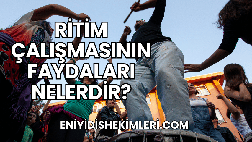 Ritim Çalışmasının Faydaları Nelerdir?