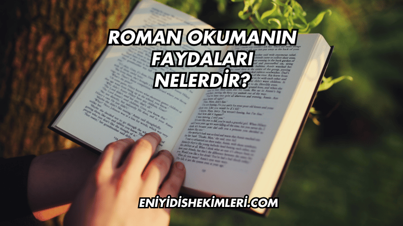 Roman Okumanın Faydaları Nelerdir?