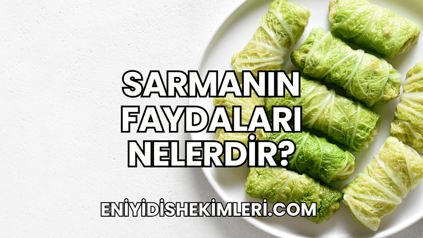 Sarmanın Faydaları Nelerdir?