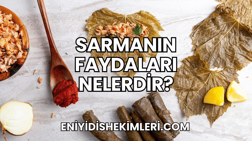 Sarmanın Faydaları Nelerdir?