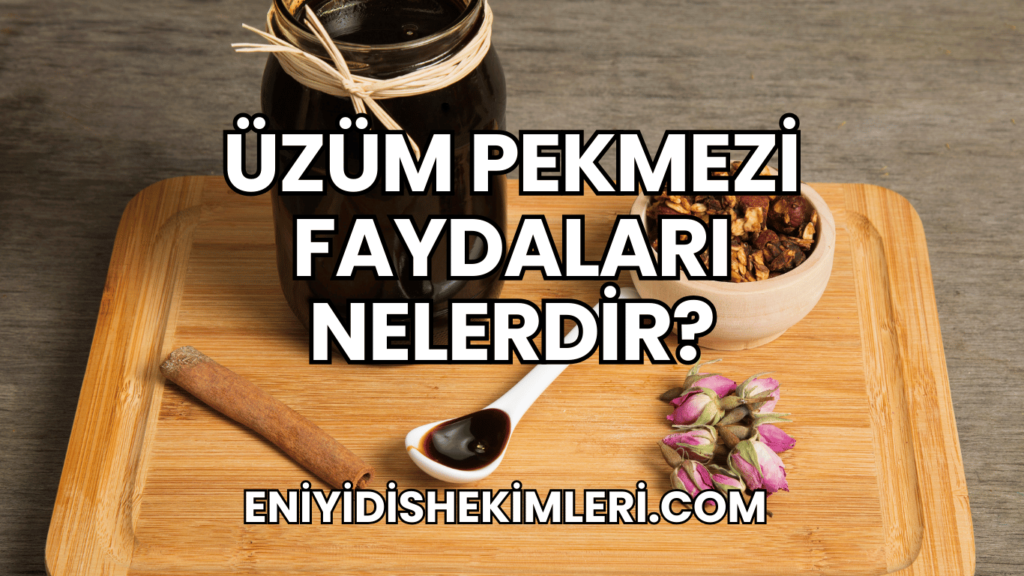 Üzüm Pekmezi Faydaları Nelerdir?