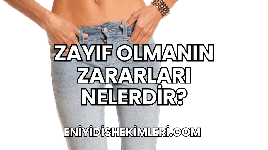 Zayıf Olmanın Zararları Nelerdir?