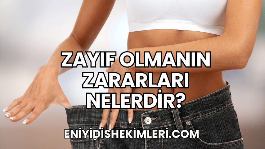 Zayıf Olmanın Zararları Nelerdir?