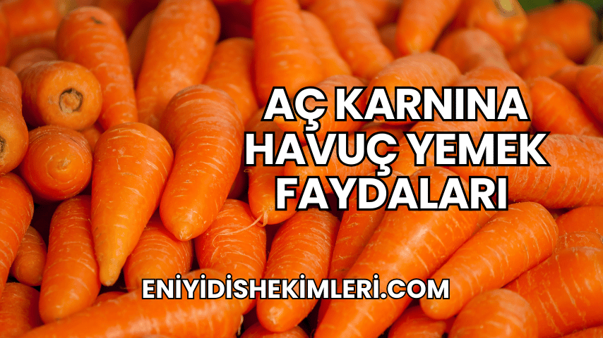 Aç Karnına Havuç Yemek Faydaları