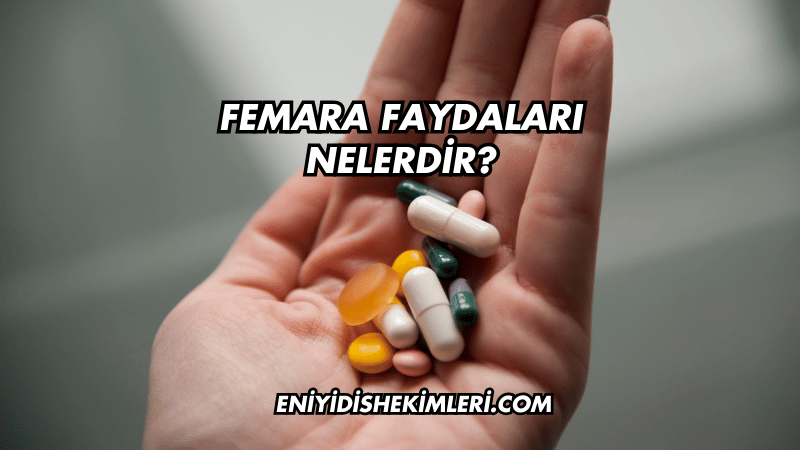 Femara Faydaları Nelerdir?