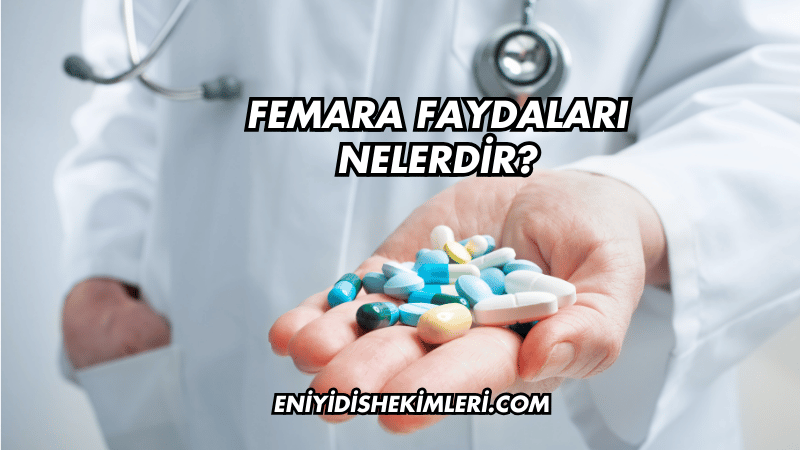 Femara Faydaları Nelerdir?