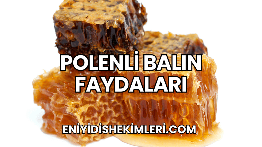 polenli balın faydaları