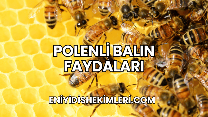 polenli balın faydaları