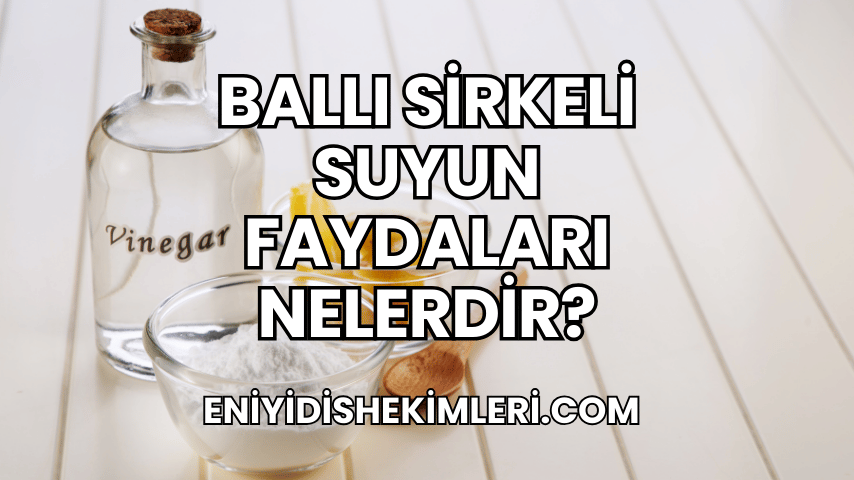 Ballı Sirkeli Suyun Faydaları Nelerdir?