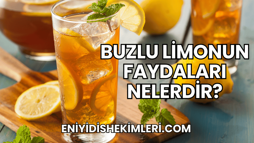 Buzlu Limonun Faydaları Nelerdir?