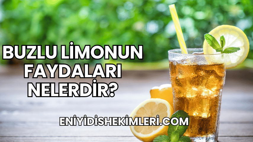 Buzlu Limonun Faydaları Nelerdir?