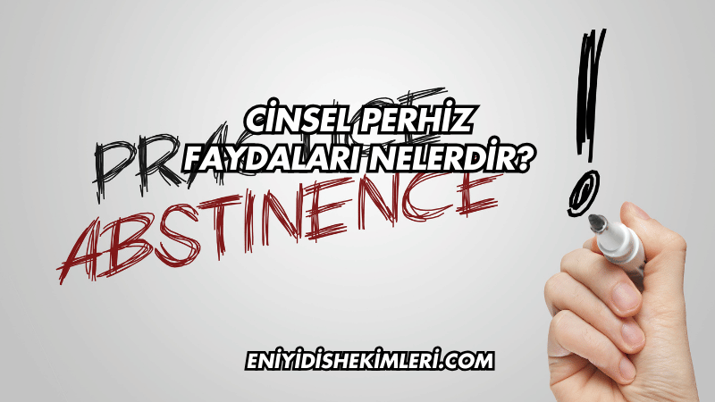 Cinsel Perhiz Faydaları Nelerdir?