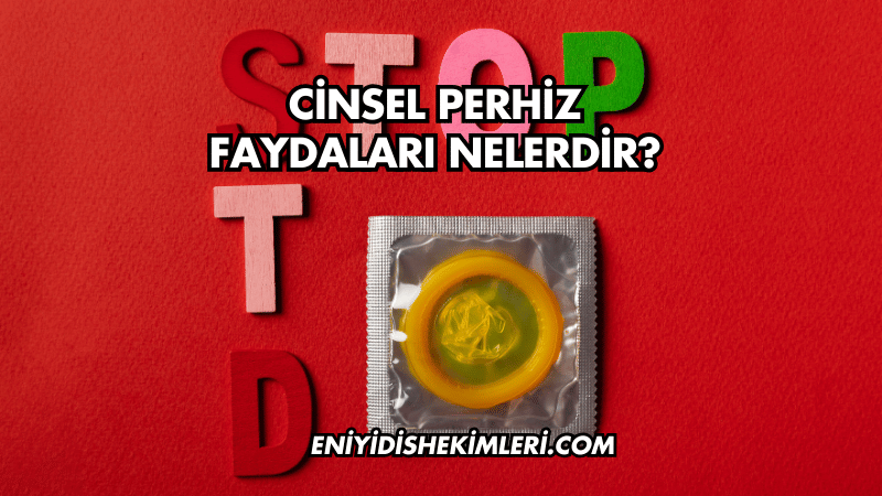 Cinsel Perhiz Faydaları Nelerdir?