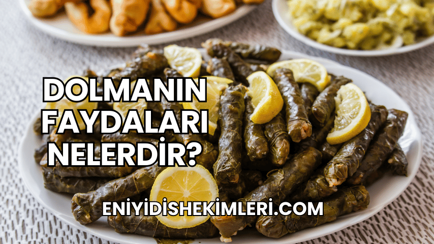 Dolmanın Faydaları Nelerdir?