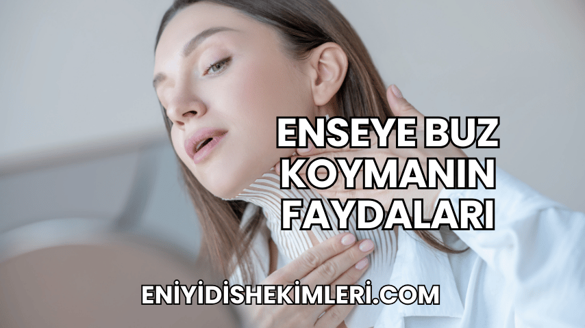 Enseye Buz Koymanın Faydaları