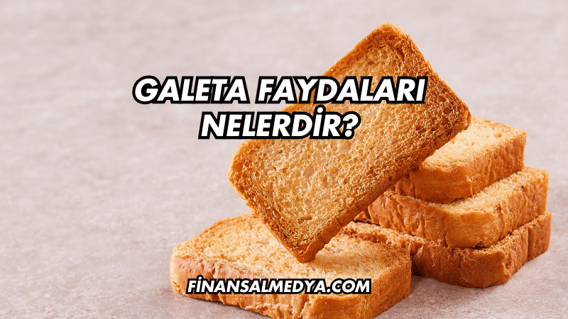 Galeta Faydaları Nelerdir?