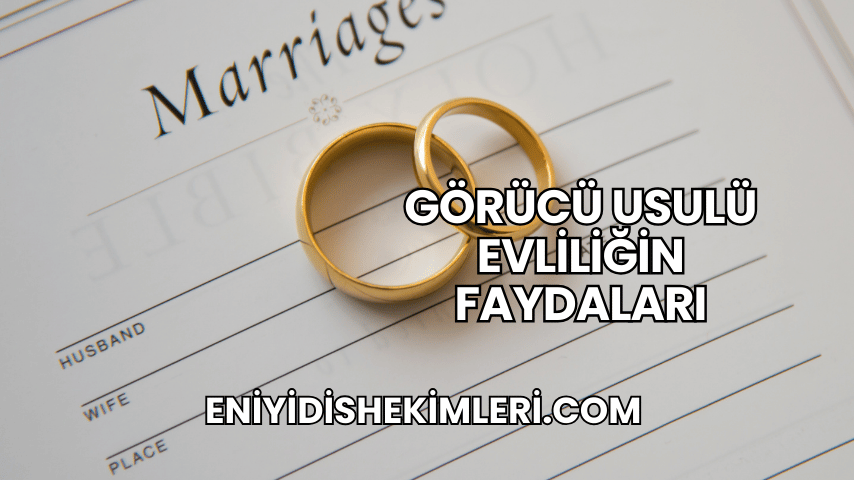 Görücü Usulü Evliliğin Faydaları