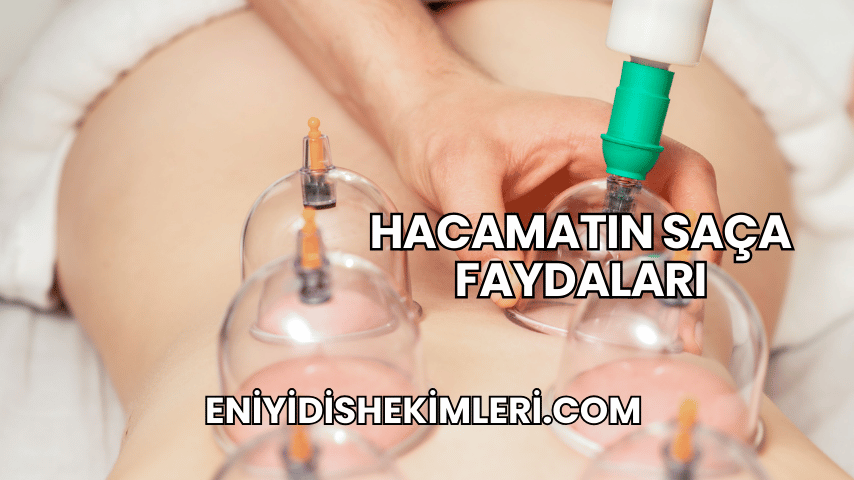 Hacamatın Saça Faydaları