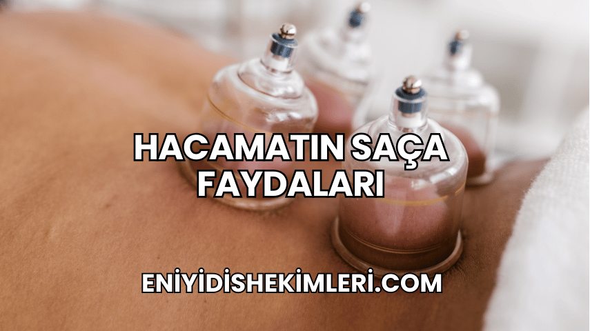 Hacamatın Saça Faydaları