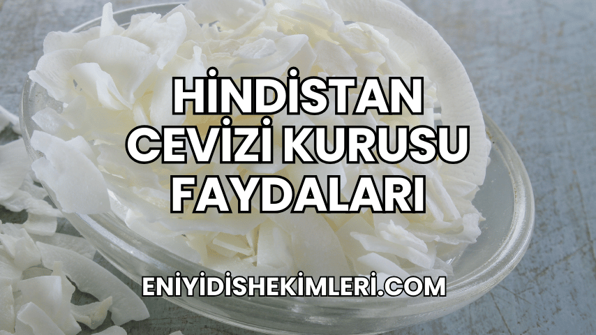 Hindistan Cevizi Kurusu Faydaları