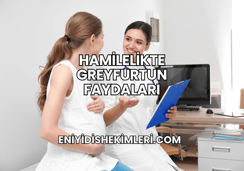 Hamilelikte Greyfurtun Faydaları