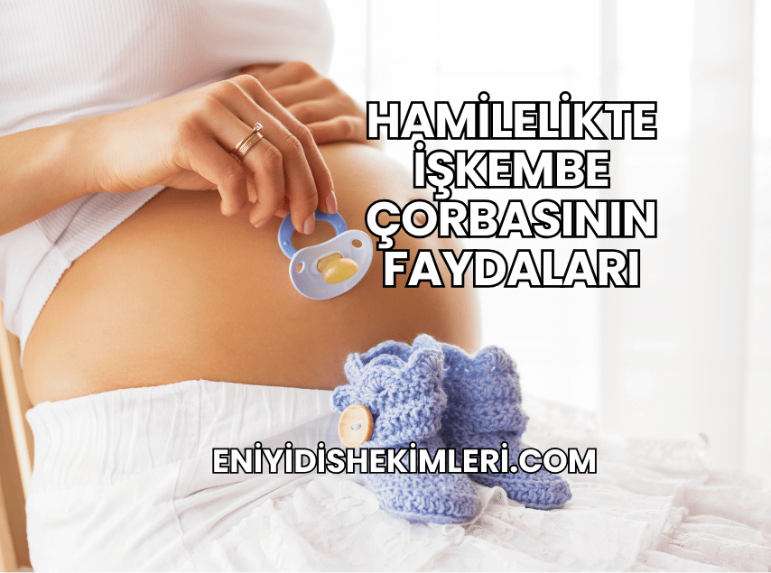 Hamilelikte İşkembe Çorbasının Faydaları