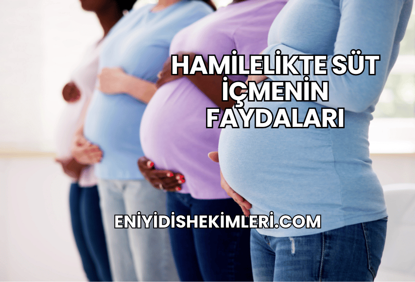 Hamilelikte Süt İçmenin Faydaları