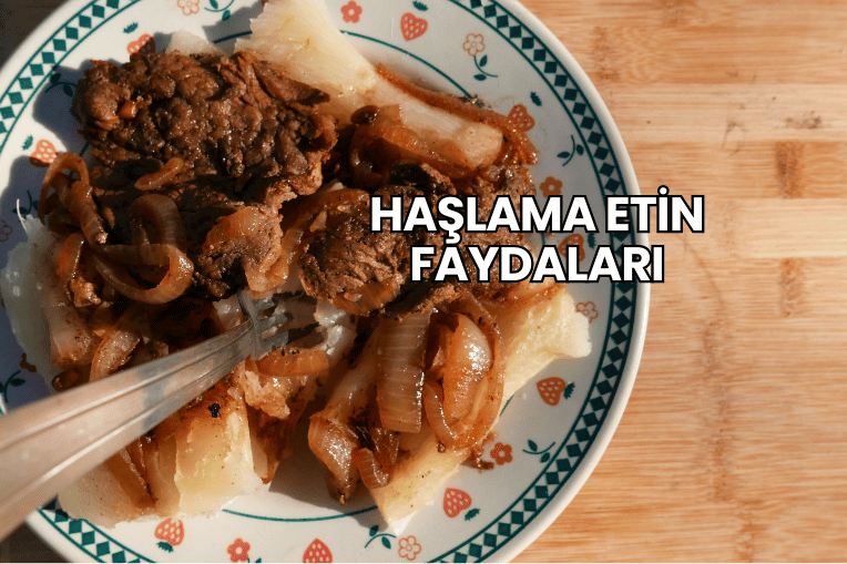 Haşlama Etin Faydaları