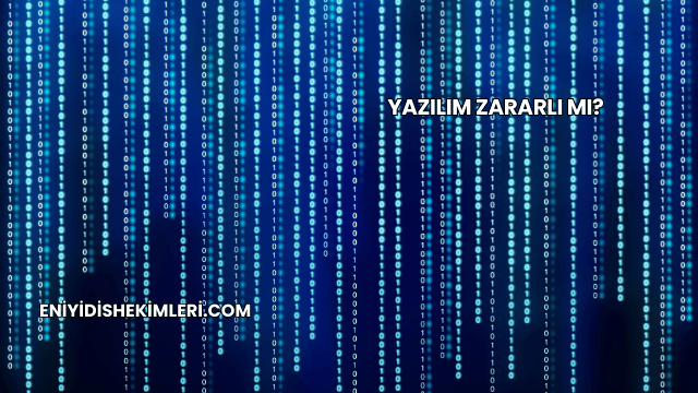 Yazılım Zararlı mı?