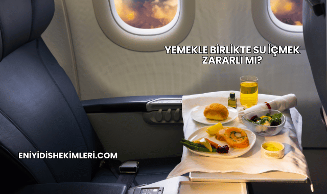 Yemekle Birlikte Su İçmek Zararlı mı?